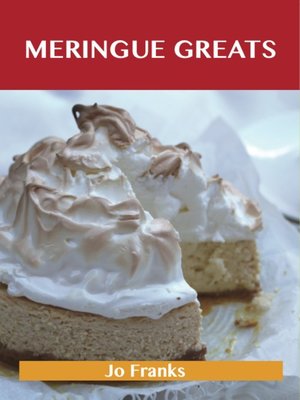 cover image of Meringue Greats: Delicious Meringue Recipes, The Top 75 Meringue Recipes